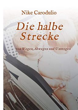 portada Die Halbe Strecke von Wegen, Abwegen und Umwegen (en Alemán)