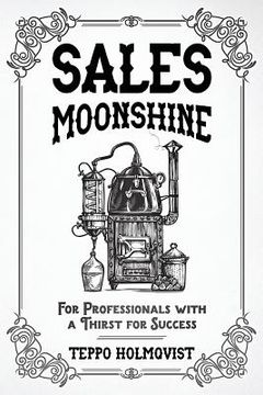 portada Sales Moonshine: For Professionals with a Thirst for Success (in English)