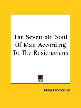 portada the sevenfold soul of man according to the rosicrucians (en Inglés)