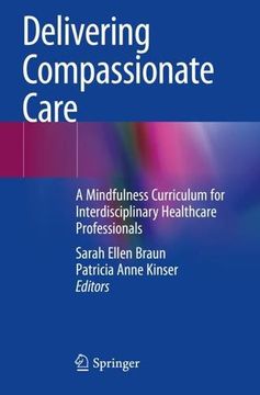 portada Delivering Compassionate Care: A Mindfulness Curriculum for Interdisciplinary Healthcare Professionals [Paperback ] (in English)