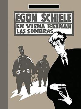 portada Egon Schieles: En Viena Reinan las Sombras (Biografia-Comic) (in Spanish)