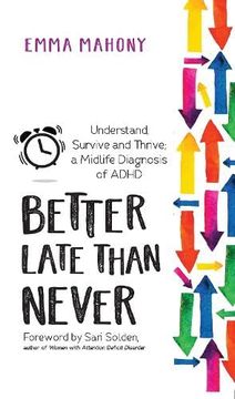 portada Better Late Than Never: Understand, Survive and Thrive ― Midlife Adhd Diagnosis (in English)