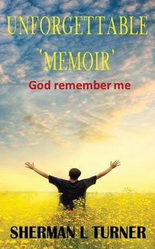 portada Unforgettable 'Memoir': God remember me (en Inglés)