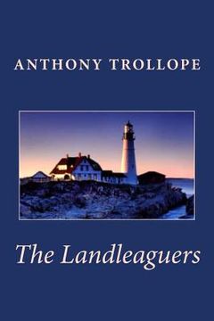 portada Anthony Trollope: The Landleaguers (in English)