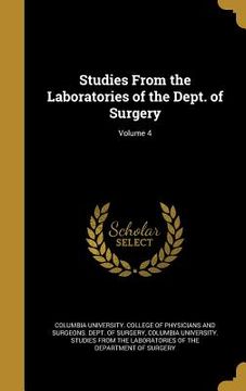 portada Studies From the Laboratories of the Dept. of Surgery; Volume 4