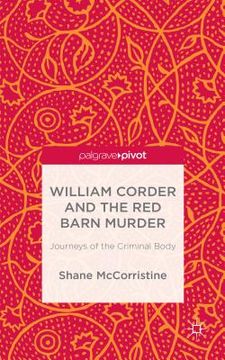 portada William Corder and the Red Barn Murder: Journeys of the Criminal Body (en Inglés)