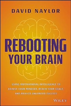 portada Rebooting Your Brain: Using Motivational Intelligence to Adjust Your Mindset, Reach Your Goals, and Realize Unlimited Success (en Inglés)