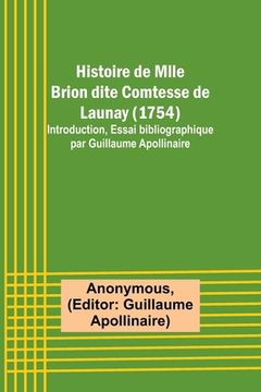 portada Histoire de Mlle Brion dite Comtesse de Launay (1754); Introduction, Essai bibliographique par Guillaume Apollinaire