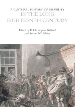 A Cultural History of Disability in the Long Eighteenth Century (en Inglés)