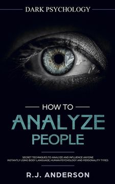 portada How to Analyze People: Dark Psychology - Secret Techniques to Analyze and Influence Anyone Using Body Language, Human Psychology and Personal (in English)