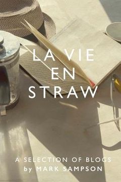 portada La Vie En Straw: Selected blogs from a French straw-bale grand design (en Inglés)