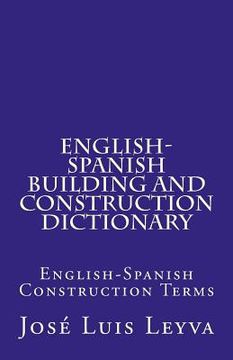 portada English-Spanish Building and Construction Dictionary: English-Spanish Construction Terms
