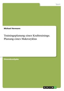 portada Trainingsplanung eines Krafttrainings. Planung eines Makrozyklus (in German)
