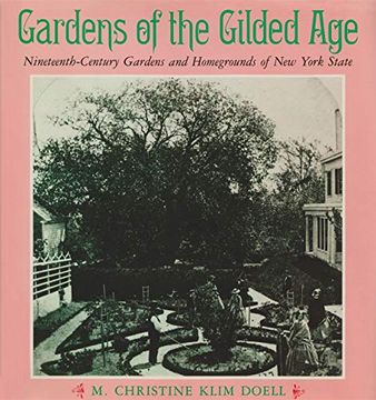 portada Gardens of the Gilded Age: Nineteenth-Century Gardens and Homegrounds of new York State (New York State Series) 