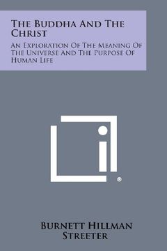 portada The Buddha and the Christ: An Exploration of the Meaning of the Universe and the Purpose of Human Life