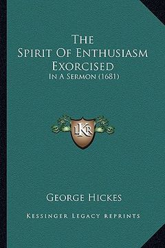 portada the spirit of enthusiasm exorcised: in a sermon (1681)