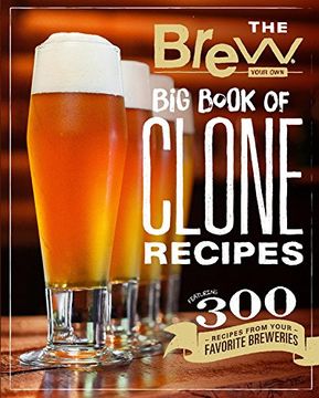 portada The Brew Your Own Big Book of Clone Recipes: Featuring 300 Homebrew Recipes from Your Favorite Breweries