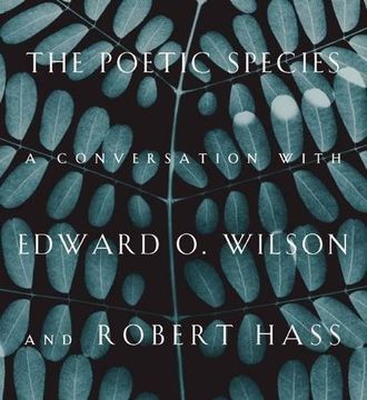 portada The Poetic Species: A Conversation With Edward o. Wilson and Robert Hass 