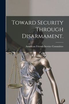 portada Toward Security Through Disarmament. (en Inglés)