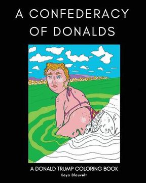portada A Confederacy of Donalds: A Donald Trump Coloring Book (in English)
