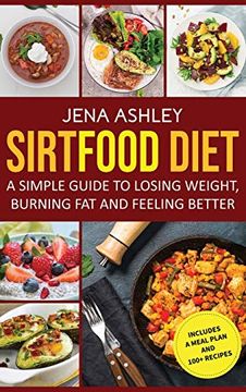 portada Sirtfood Diet: A Simple Guide to Losing Weight, Burning fat and Feeling Better, Includes a Meal Plan and 100+ Recipes 