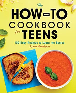 portada The How-To Cookbook for Teens: 100 Easy Recipes to Learn the Basics (en Inglés)