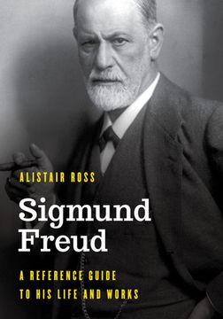 portada Sigmund Freud: A Reference Guide to His Life and Works (en Inglés)