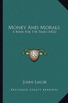 portada money and morals: a book for the times (1852) a book for the times (1852) (en Inglés)