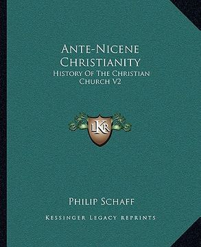 portada ante-nicene christianity: history of the christian church v2 (in English)