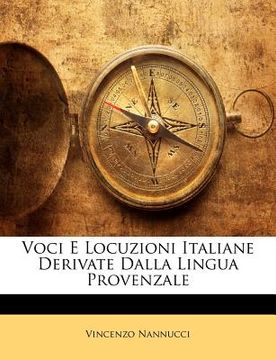 portada Voci E Locuzioni Italiane Derivate Dalla Lingua Provenzale (en Italiano)