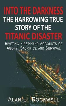 portada Into The Darkness: The Harrowing True Story of the Titanic Disaster (in English)