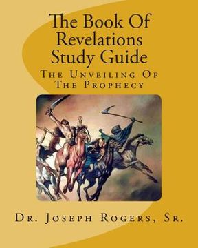 portada The Book Of Revelations Study Guide: The Unveiling Of The Prophecy (en Inglés)