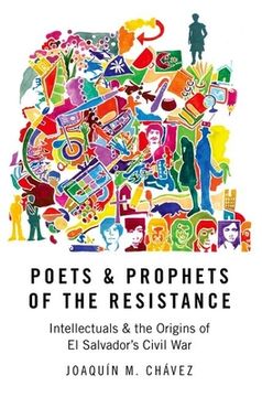 portada Poets and Prophets of the Resistance: Intellectuals and the Origins of el Salvador'S Civil war (in English)