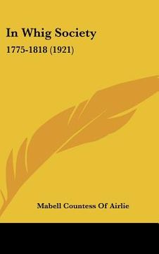 portada in whig society: 1775-1818 (1921) (en Inglés)