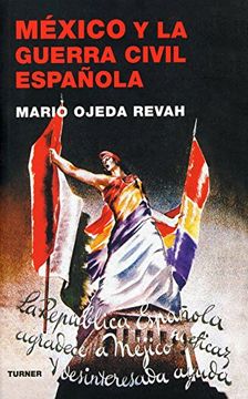portada Mexico y la Guerra Civil Espanola (in Spanish)
