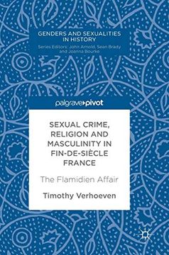 portada Sexual Crime, Religion and Masculinity in Fin-De-Siècle France: The Flamidien Affair (Genders and Sexualities in History) (en Inglés)