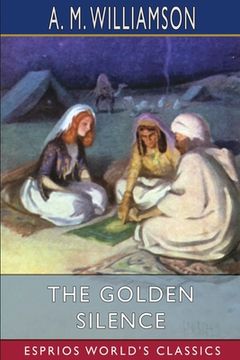 portada The Golden Silence (Esprios Classics): with C. N. Williamson (en Inglés)