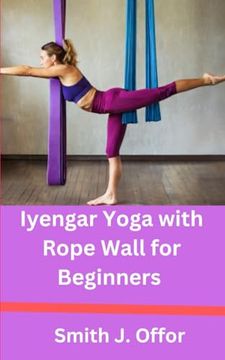 portada Iyengar Yoga with Rope Wall for Beginners (en Inglés)