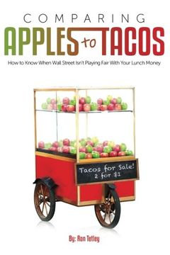 portada Comparing Apples To Tacos: How to Know When Wall Street Isn't Playing Fair With Your Lunch Money