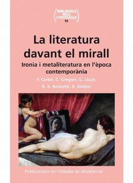 portada La literatura davant el mirall: Ironia i metaliteratura en l'època contemporània (Biblioteca Milà i Fontanals)