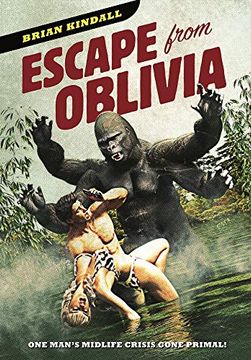 portada Escape From Oblivia: One Man'S Midlife Crisis Gone Primal (en Inglés)