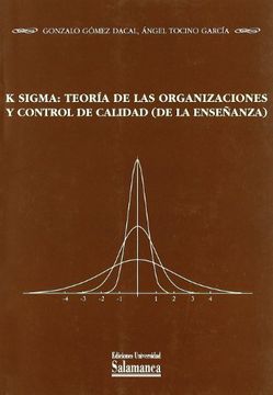 portada K sigma: teoría de las organizaciones y control de la calidad (de la enseñanza) (Estudios pedagógicos) (in Spanish)