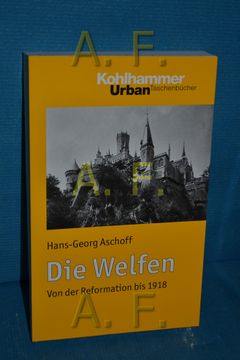portada Die Welfen: Von Der Reformation Bis 1918 (in German)