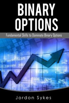 portada Binary Options Fundamentals: Fundamental Skills To Dominate Binary Options (en Inglés)