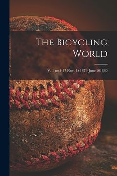 portada The Bicycling World; v. 1 no.1-17 Nov. 15 1879-June 261880 (en Inglés)