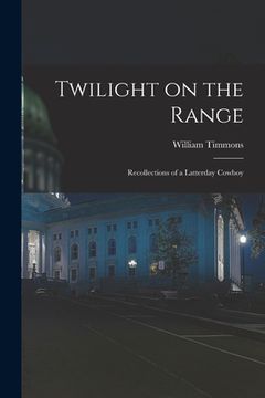 portada Twilight on the Range; Recollections of a Latterday Cowboy (in English)