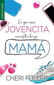 portada Lo que una Jovencita Necesita de su Mamá (in Spanish)