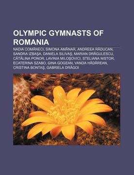 portada olympic gymnasts of romania: nadia com?neci, simona am nar, andreea r?ducan, sandra izba?a, daniela siliva?, marian dr?gulescu, c?t?lina ponor