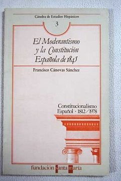 portada El Moderantismo y la Constitución Española de 1845 (Cátedra de Estudios Hispánicos)
