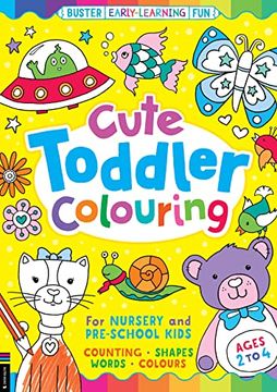 portada Cute Toddler Colouring: An Early-Learning Colouring Book for Nursery and Pre-School Children (Buster First-Learning Fun) (en Inglés)
